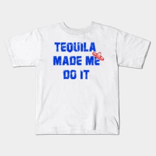 Tequila Made Me Do It, Party Time, Holidays Kids T-Shirt